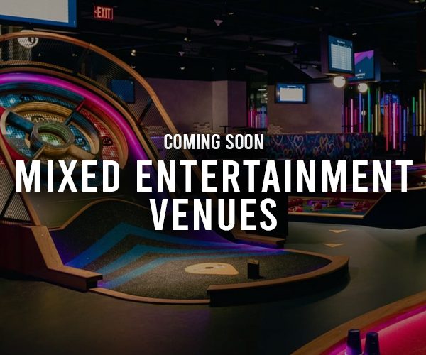 Mixed Entertainment Venues Coming Soon