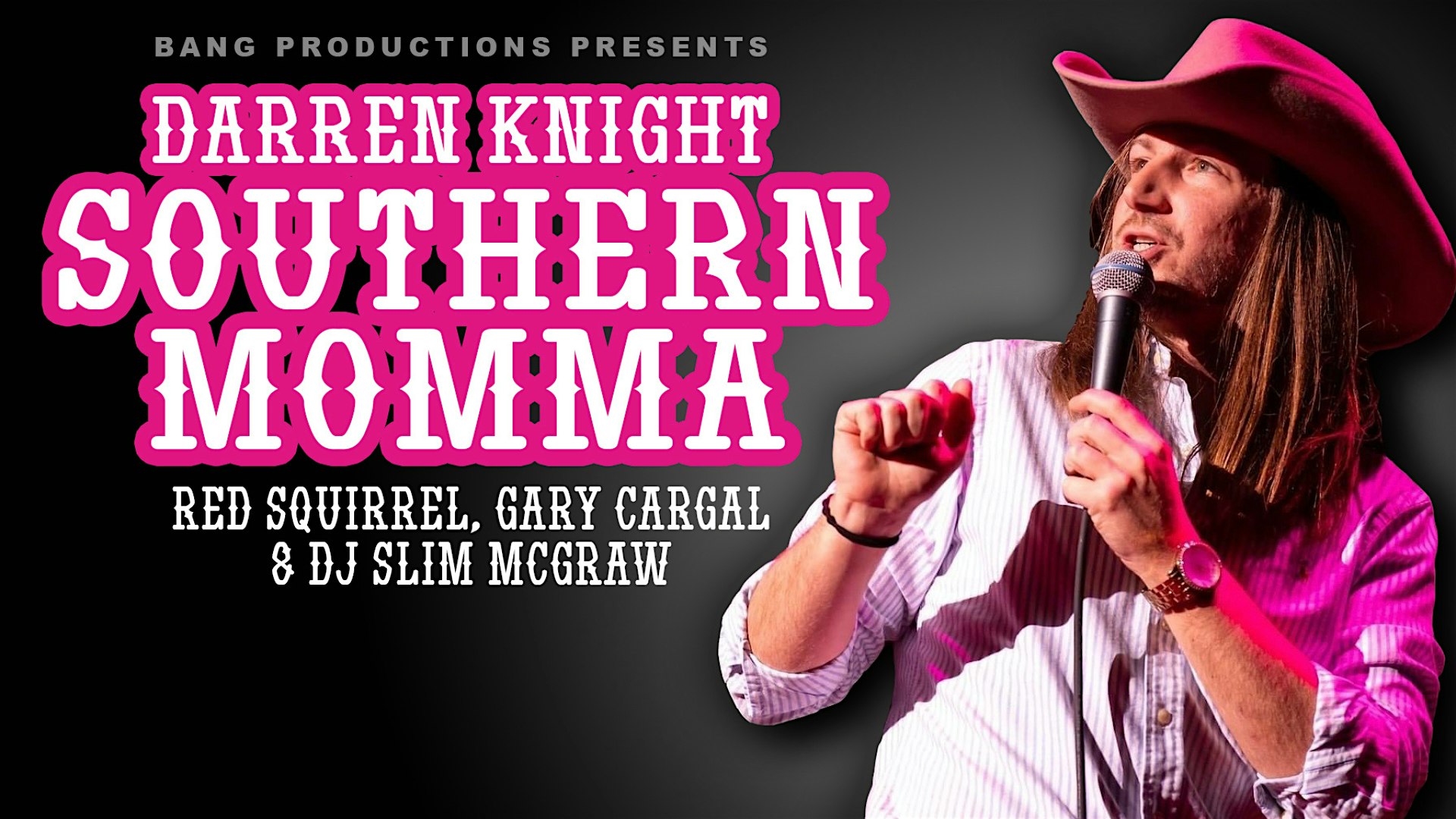 Bang Productions Presents Darren Knight Southern Momma – Goldsboro, NC