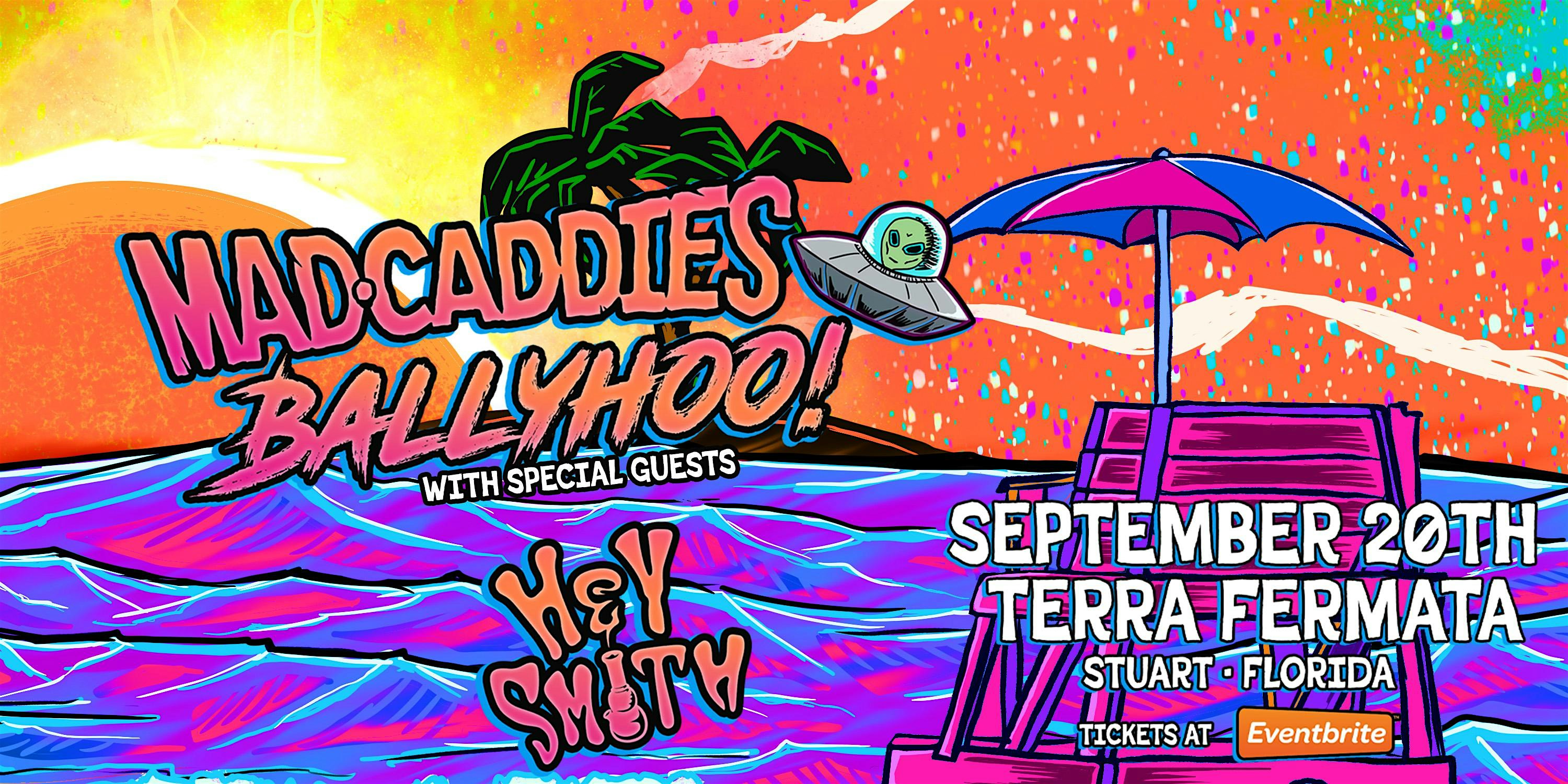 MAD CADDIES & BALLYHOO! w/ special guests HEY – SMITH – STUART – Stuart, FL