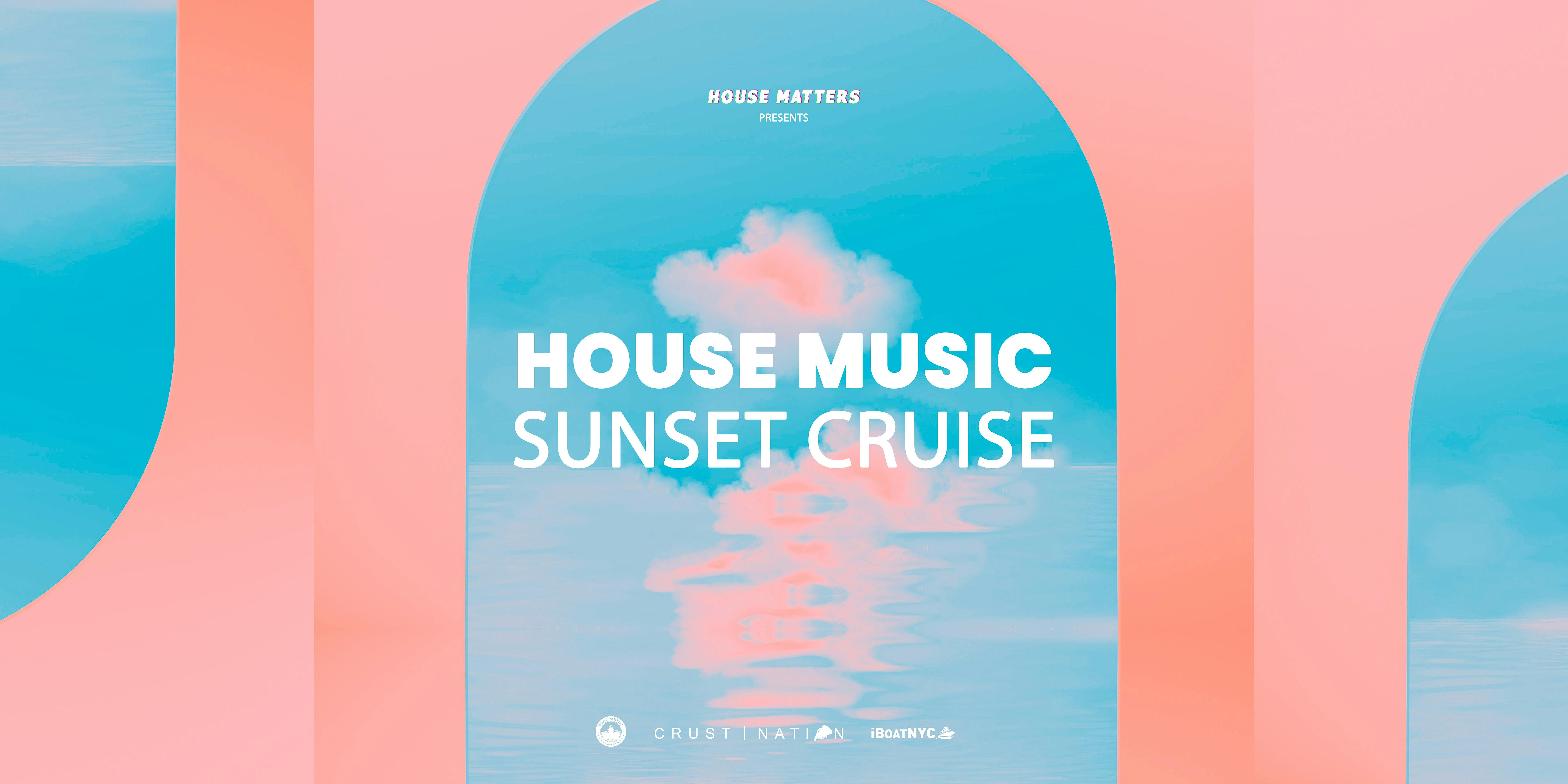 House Matters Presents Open-Air HOUSE MUSIC Sunset Cruise Party – iBoatNYC – New York, NY