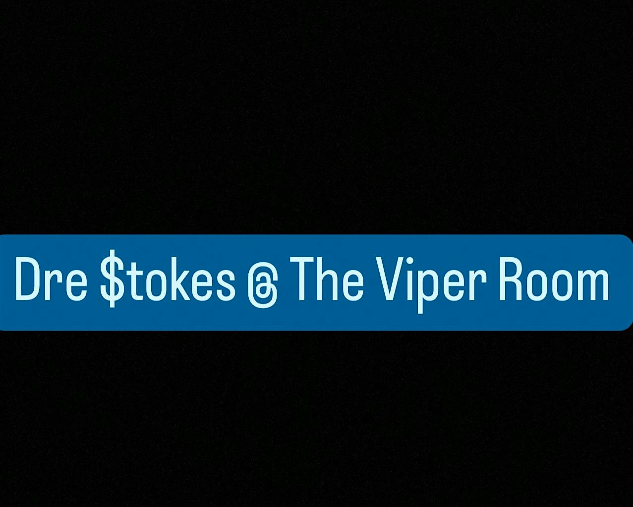 Dre $tokes at the Viper Room – West Hollywood, CA