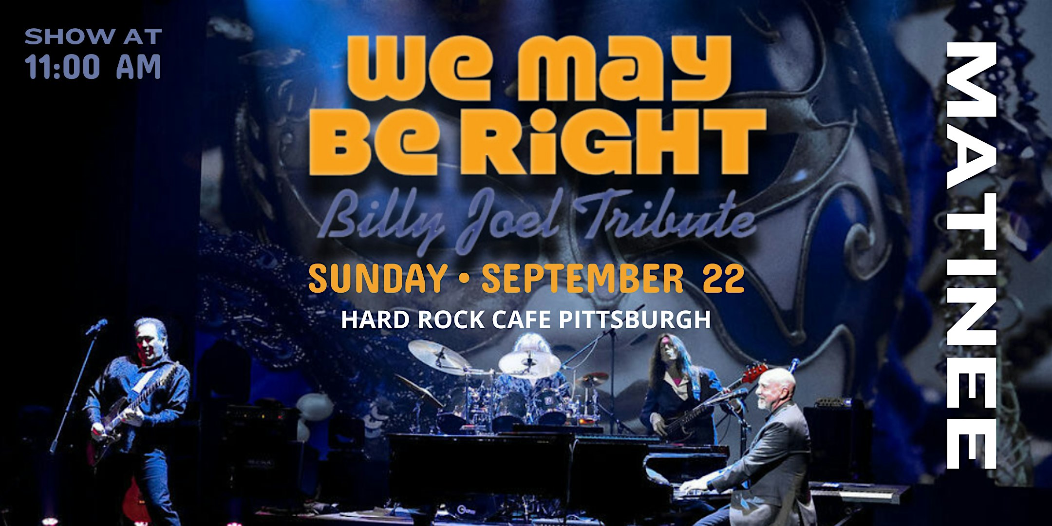 Purchase We May Be Right - Billy Joel Tribute - Matinee Tickets: Don't miss this upcoming 2024 Local Event in Pittsburgh