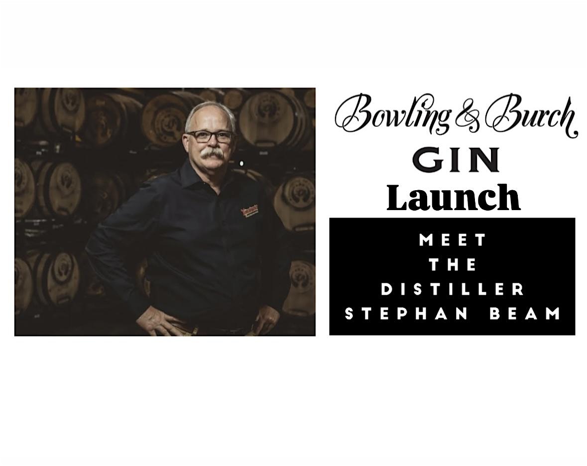 Bowling & Burch Gin Launch Event Meet the Distiller Stephan Beam – St. Louis, MO