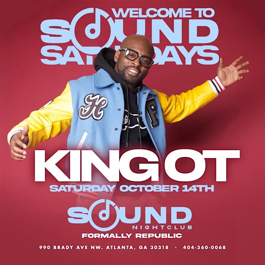 King OT Presents SOUND SATURDAYS – Atlanta, GA