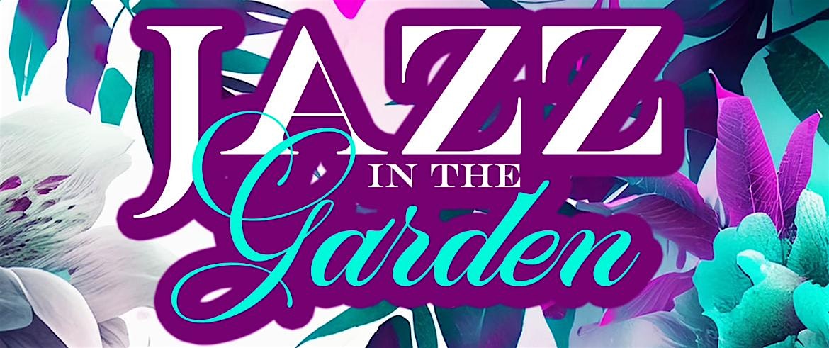 JAZZ IN THE GARDEN MONTGOMERY – Montgomery, AL