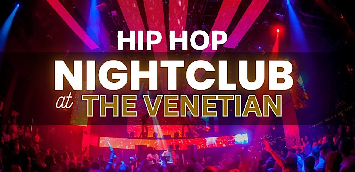 HIP HOP NIGHT AT VENETIAN NIGHTCLUB – Las Vegas, NV