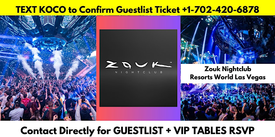 Zouk Nightclub (Koco’s Guestlist) Resorts World Las Vegas – Las Vegas, NV