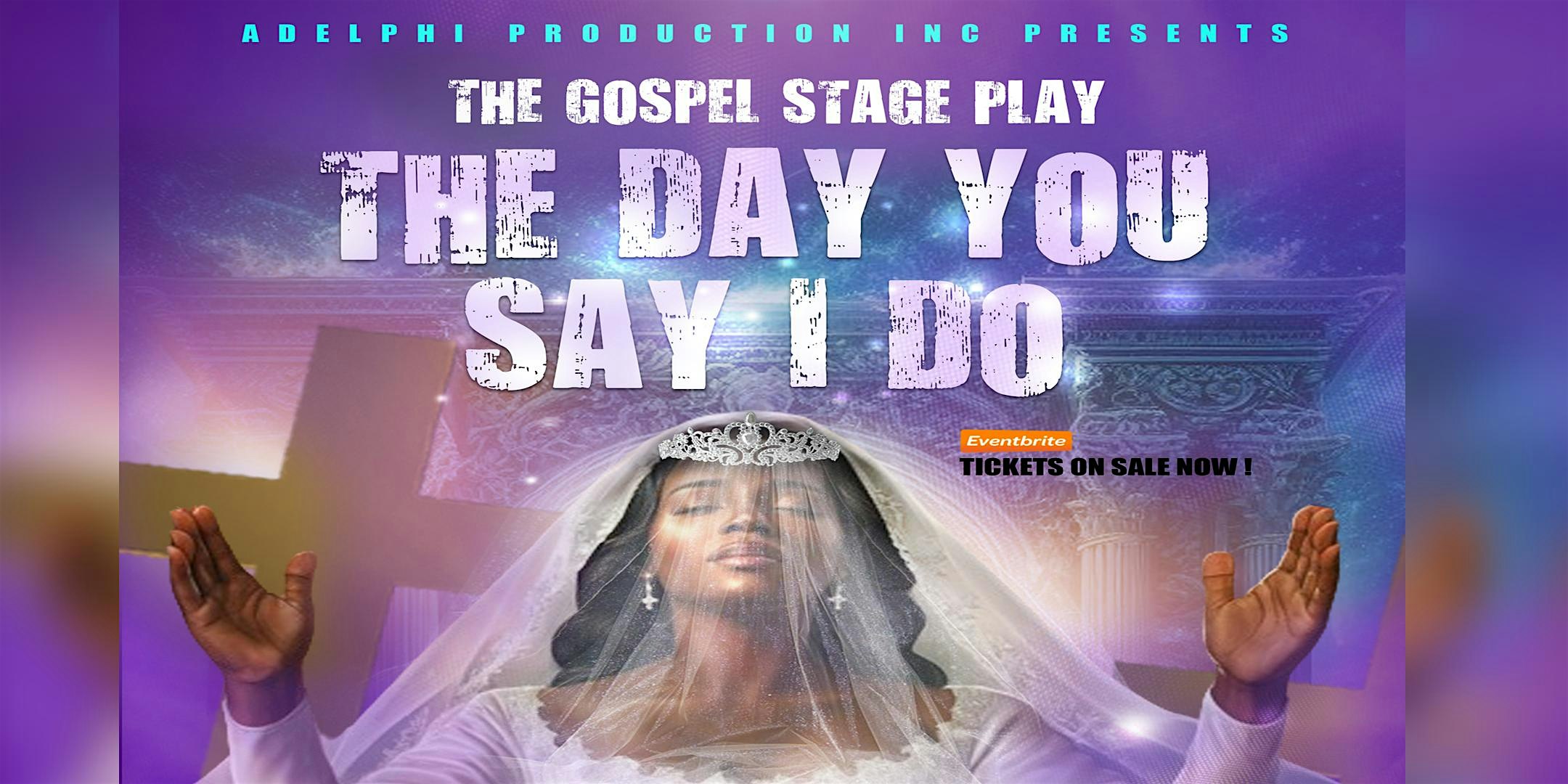 The Gospel Stage Play, The Day You Say I Do – Kansas City, MO