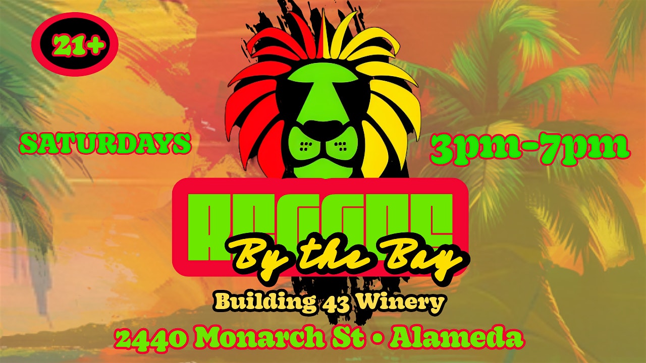 Bay Area Summer Reggae Fest! Every Saturday at Building 43 Winery – Alameda, CA