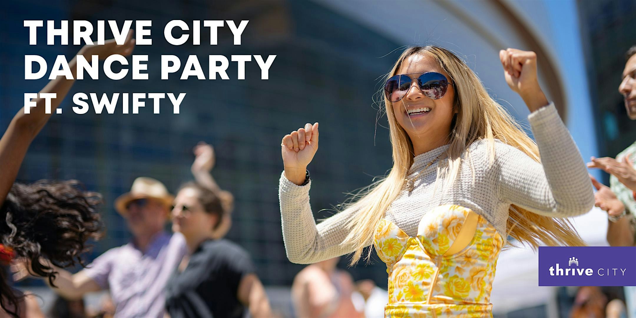 Thrive City Dance Party ft. Swifty – San Francisco, CA