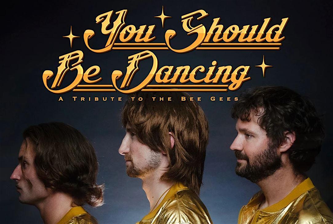 YOU SHOULD BE DANCING- A TRIBUTE TO THE BEE GEES live in Paso Robles! – Paso Robles, CA