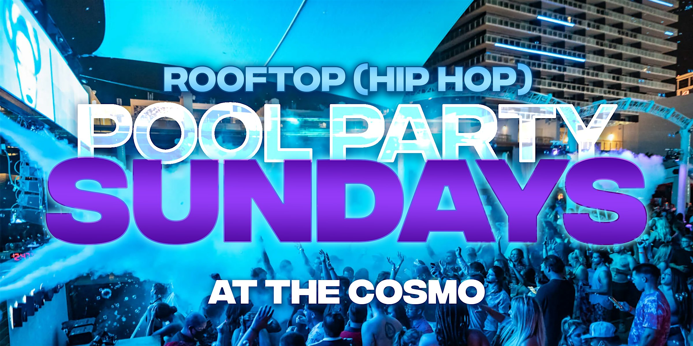 SUNDAY FREE ENTRY @ COSMO’S NIGHT SWIM & HIP HOP ROOFTOP PARTY – Las Vegas, NV