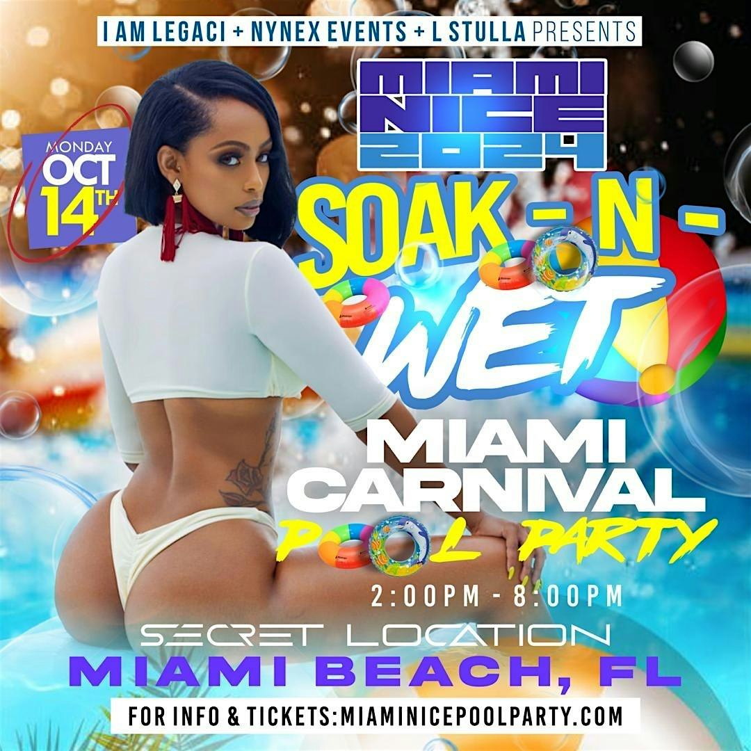 MIAMI NICE 2024 SOAK-N-WET POOL PARTY MIAMI CARNIVAL COLUMBUS DAY WEEKEND – North Miami Beach, FL