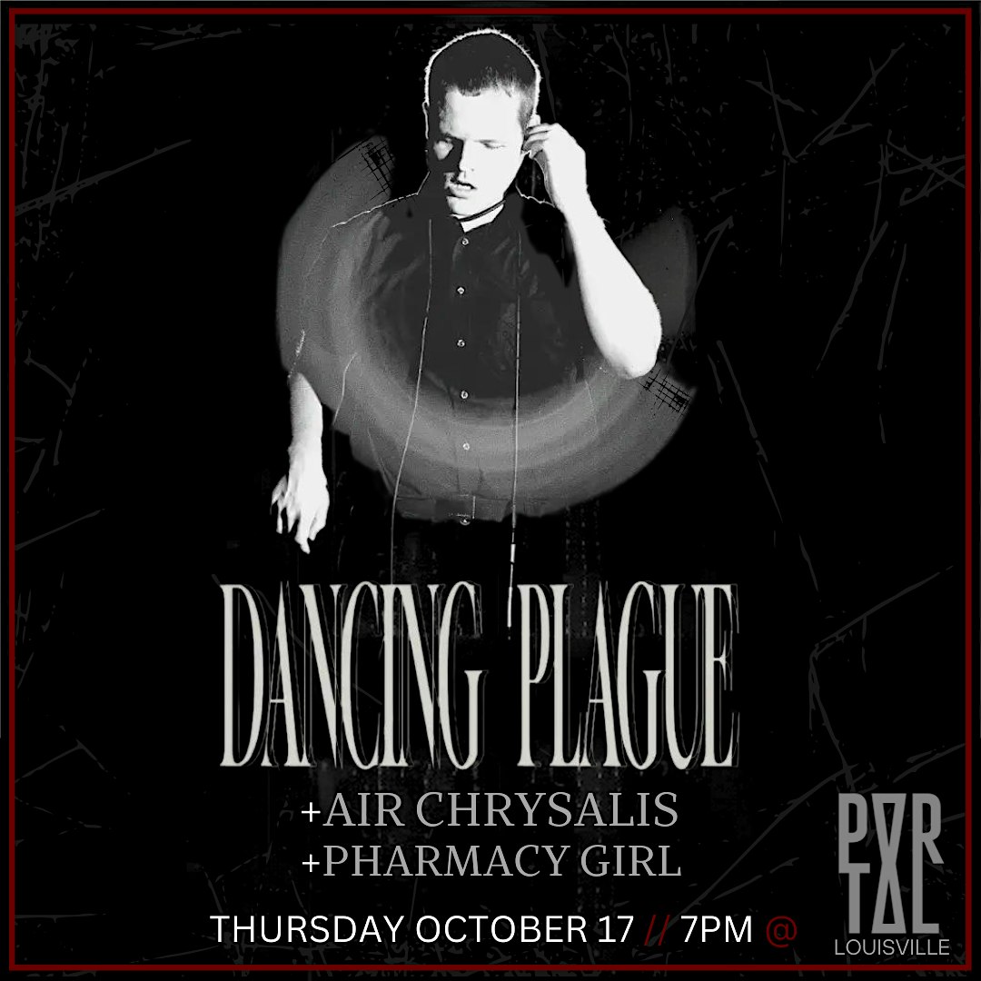 Dancing Plague + Air Chrysalis + Pharmacy Girl – Louisville, KY