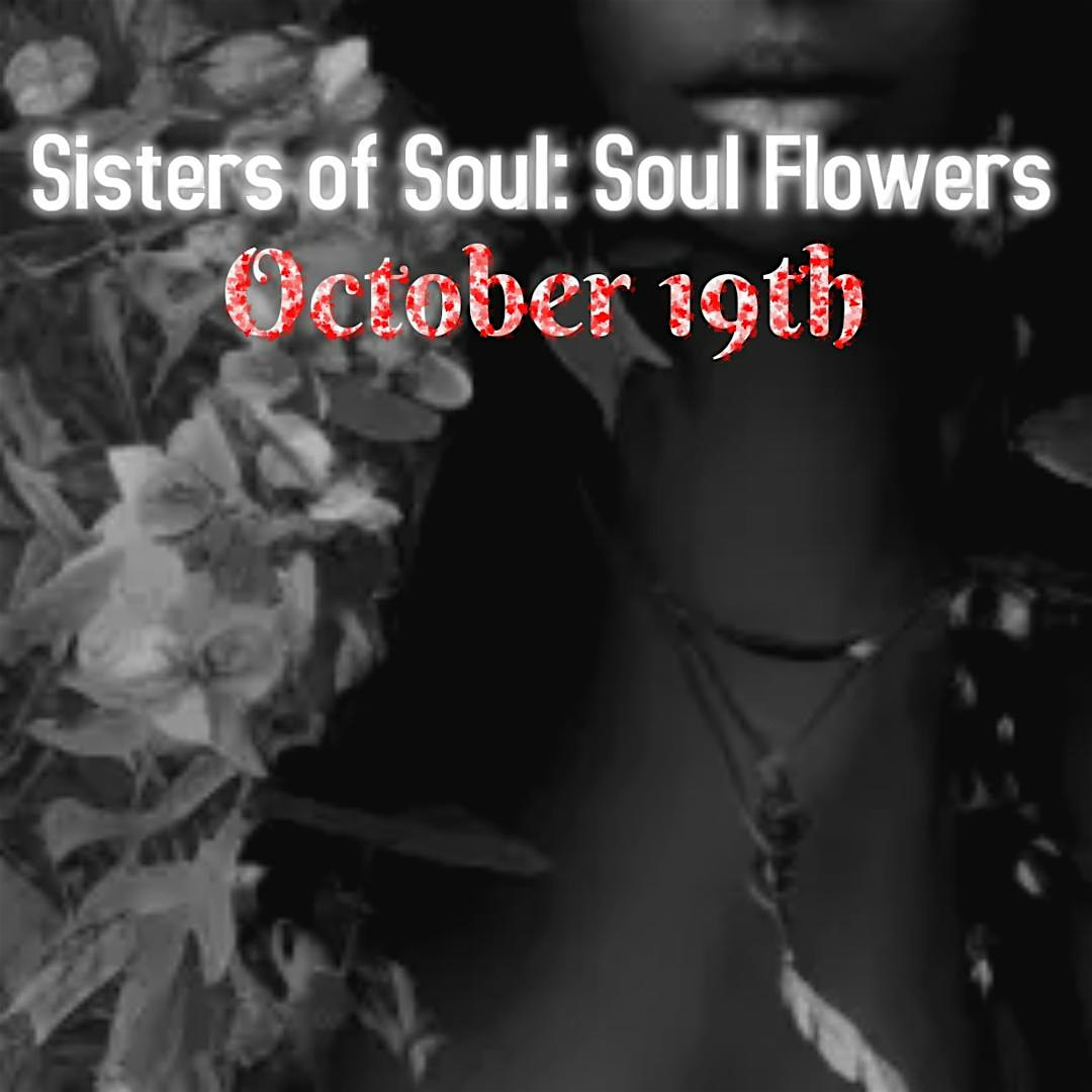 Sisters of Soul: Soul Flowers – Houston, TX