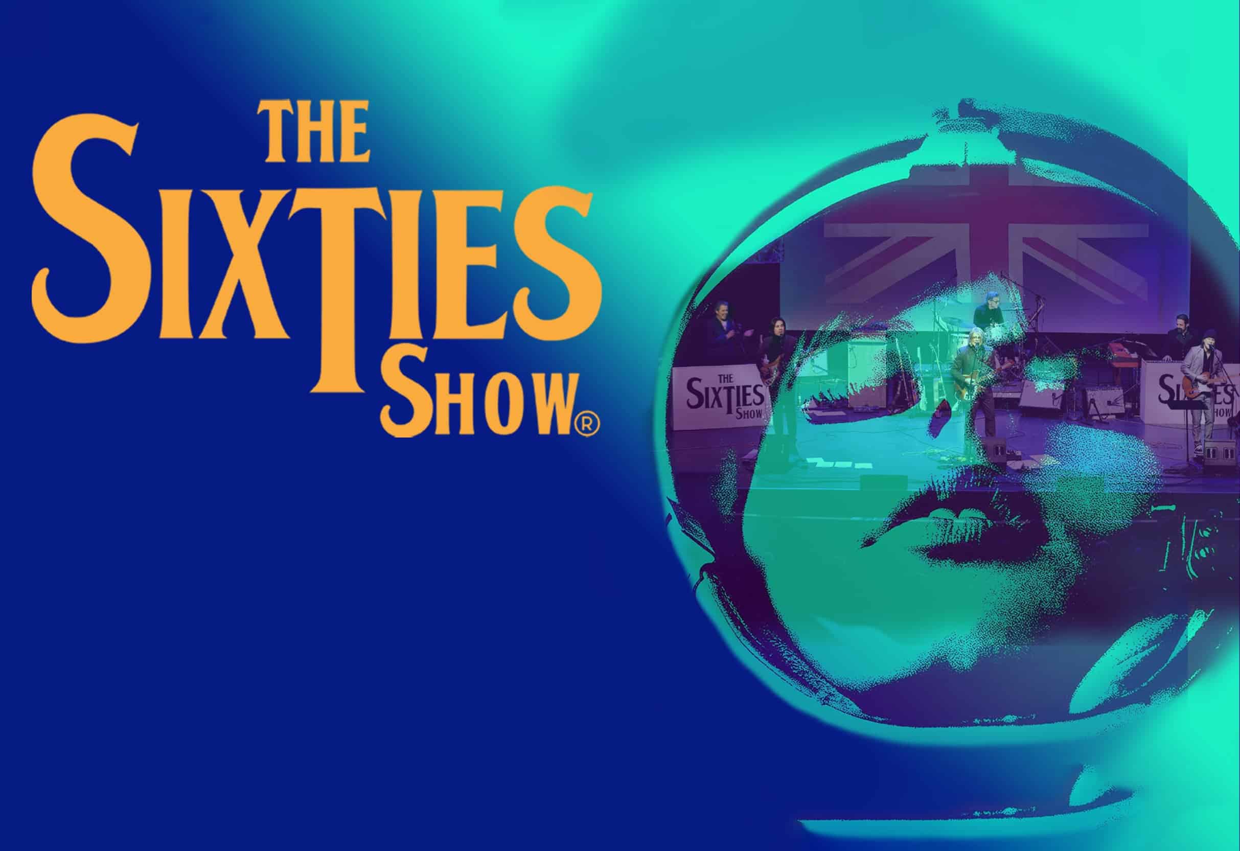 Purchase The Sixties Show-The Greatest 1960's Musical Re-Creation Show on Earth Tickets • Happening Sunday