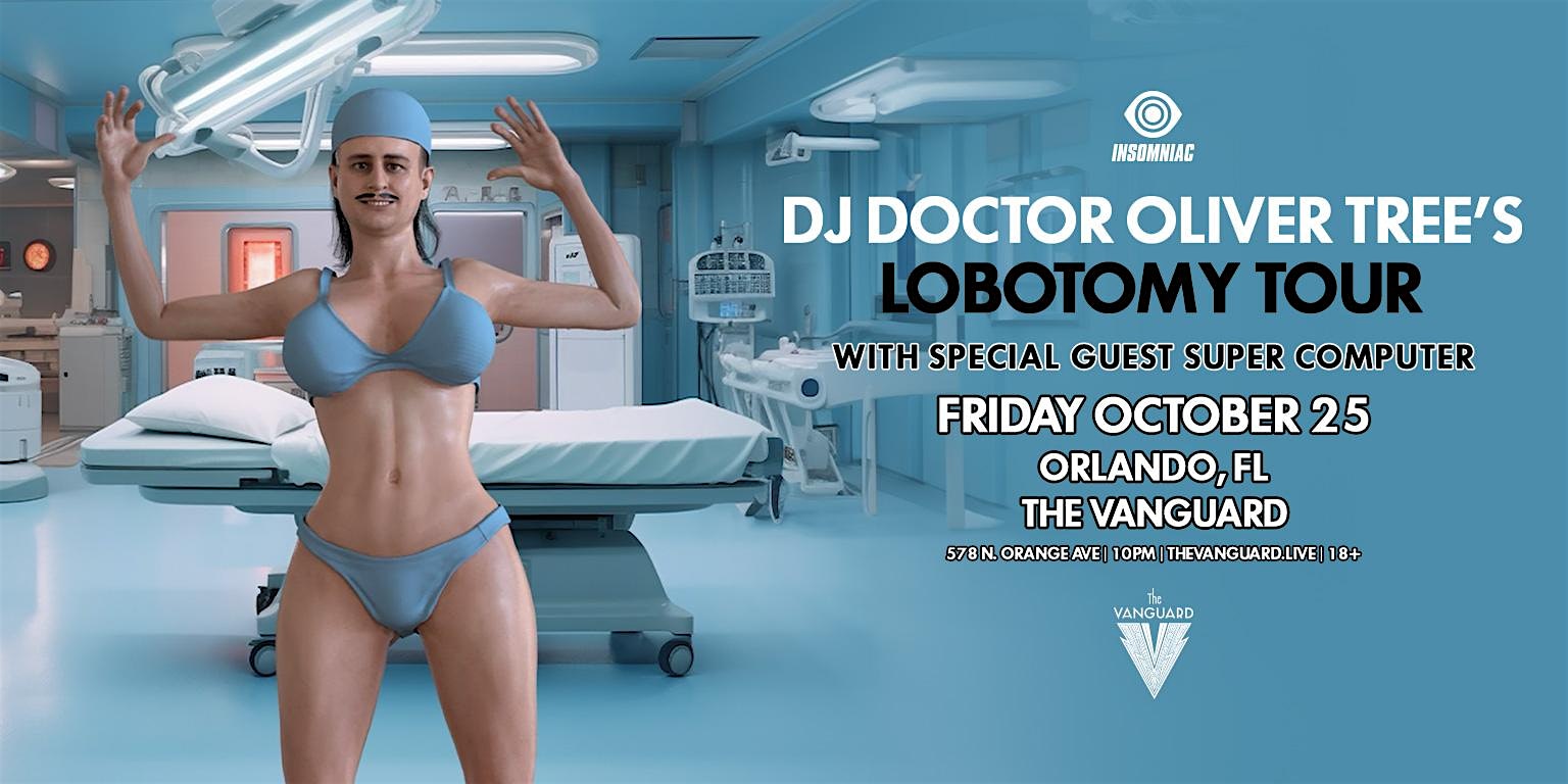 DJ DOCTOR OLIVER TREE’S LOBOTOMY TOUR – Orlando, FL