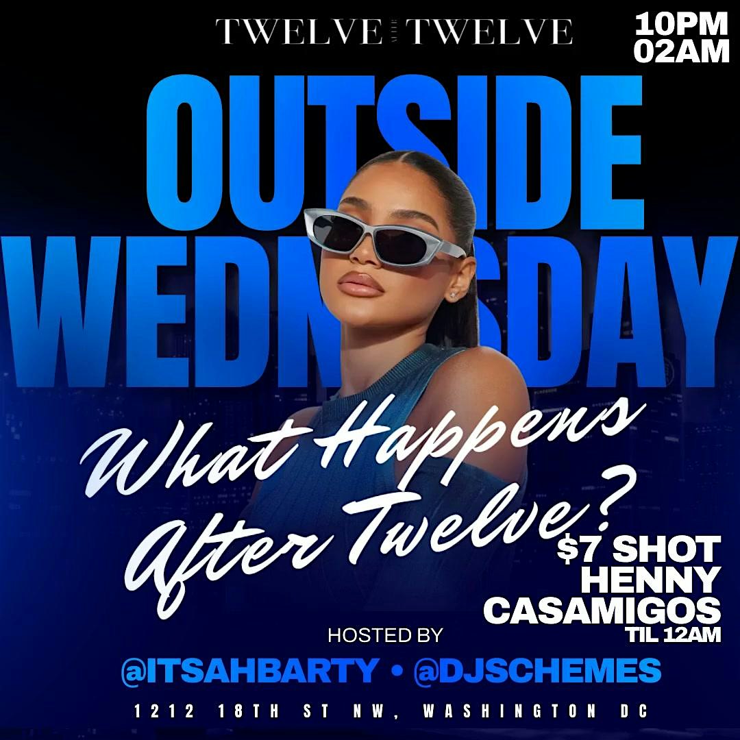 OUTSIDE WEDNESDAY HIP HOP & R&B: TWELVE AFTER TWELVE – Washington, DC