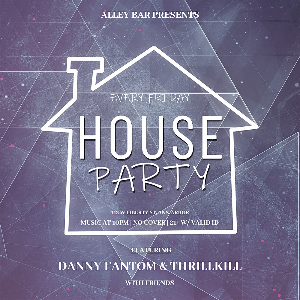 HOUSE Party – Ann Arbor, MI