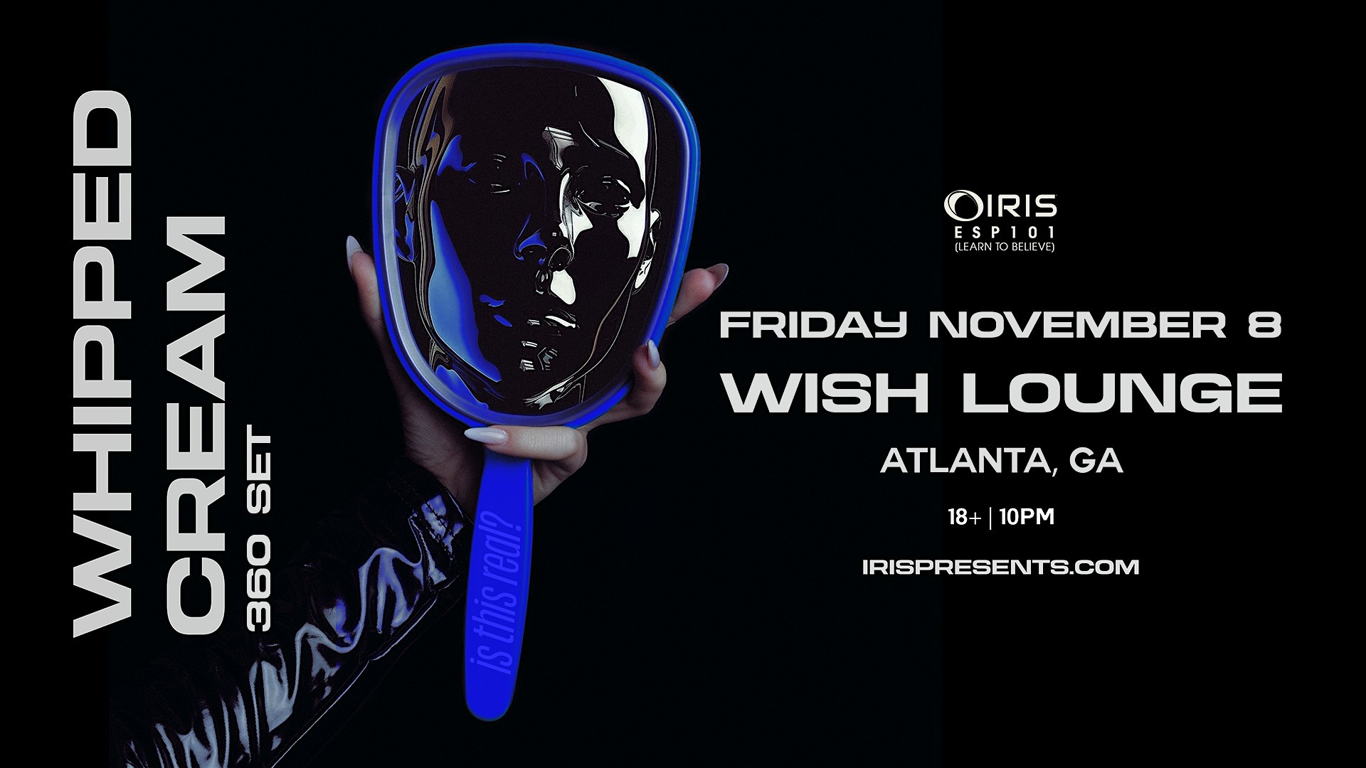 Iris Presents: Whipped Cream 360 Set @ Wish Lounge | Friday, November 8th! – Atlanta, GA