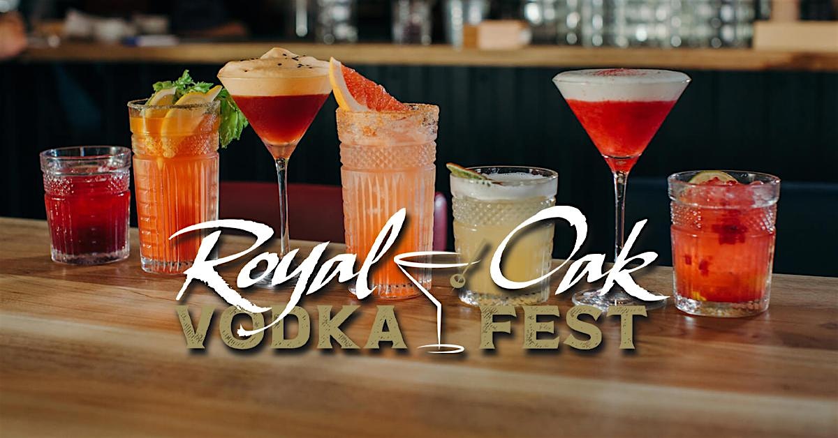 VODKA FEST 2024 – Royal Oak – Royal Oak, MI