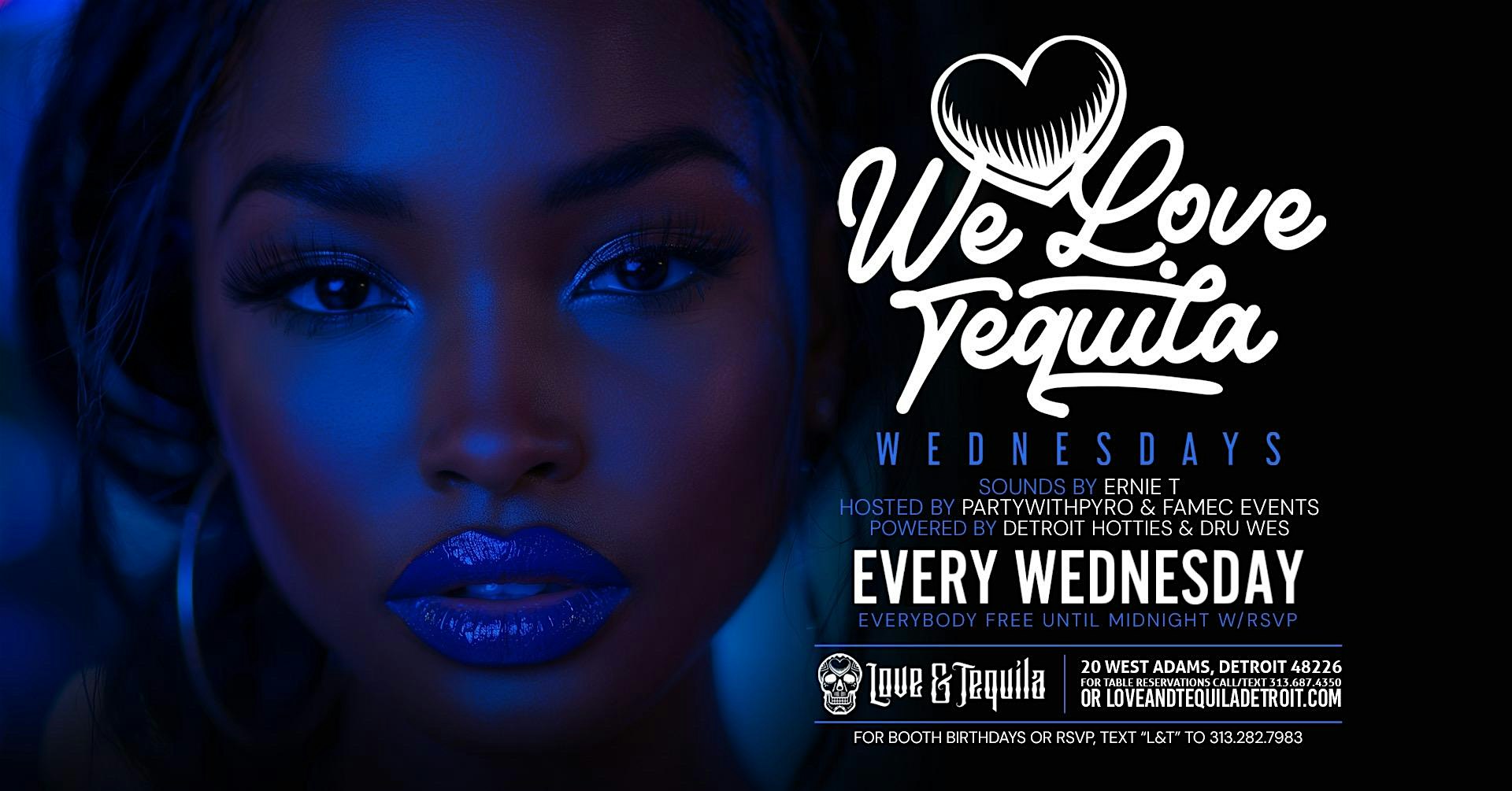 WE LOVE TEQUILA WEDNESDAYS @ LOVE & TEQUILA – EVERYBODY FREE B4 12AM W/RSVP – Detroit, MI