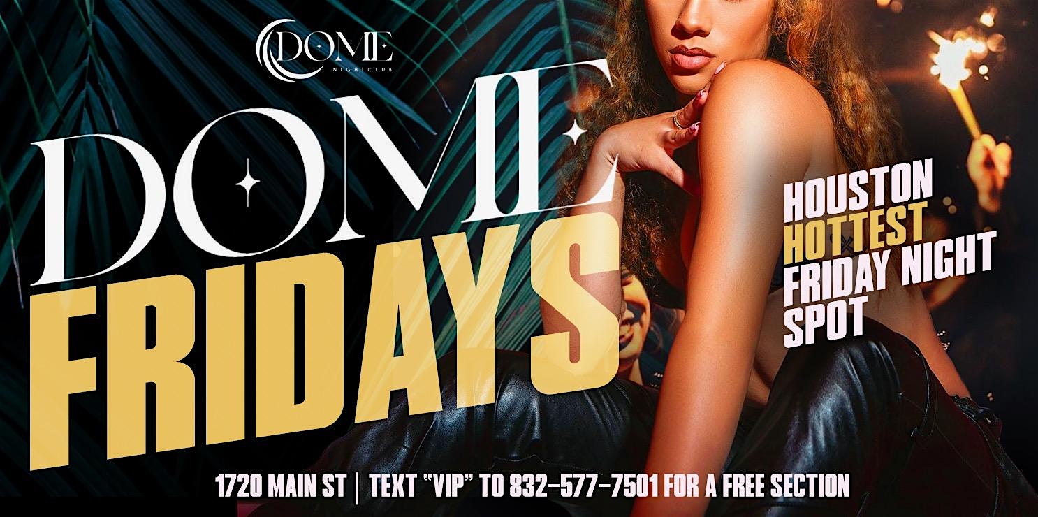 Dome Fridays Houstons Text “Vip’ To 832-577-7501 For A Free Section Now – Houston, TX