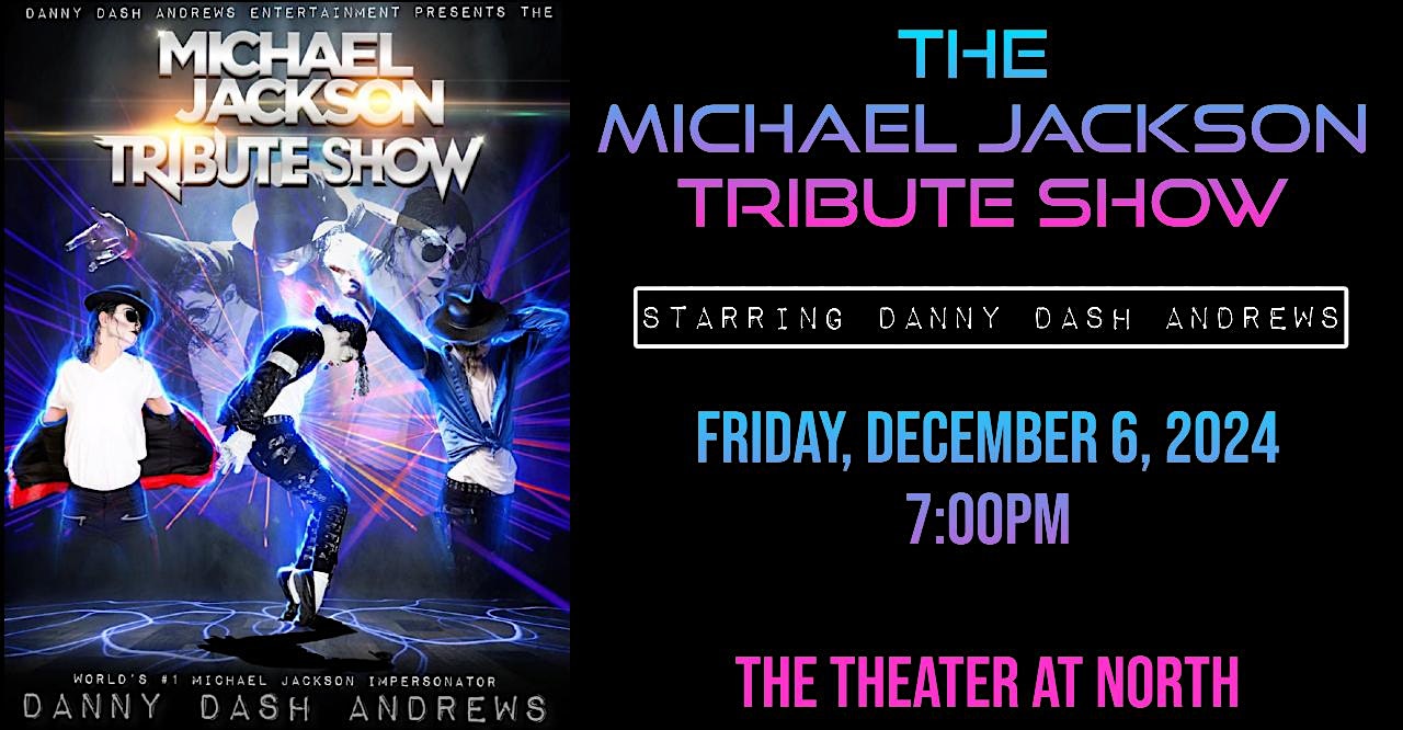 The Michael Jackson Tribute Show starring Danny Dash Andrews – Scranton, PA