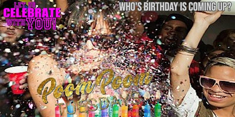 Poom Poom Tuesdays “Birthday Celebrations” / ViP Table Reservations – Los Angeles, CA