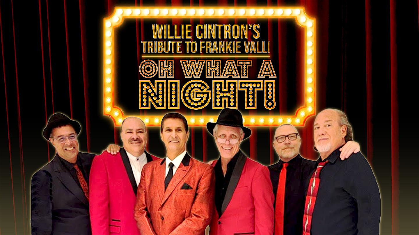 Oh What A Night: A Frankie Valli Tribute Presented by Willie Cintron – Boca Raton, FL