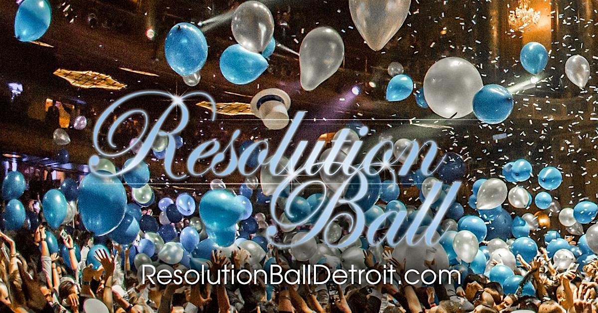 RESOLUTION BALL 2025 – Detroit New Year’s Eve Party – Detroit, MI