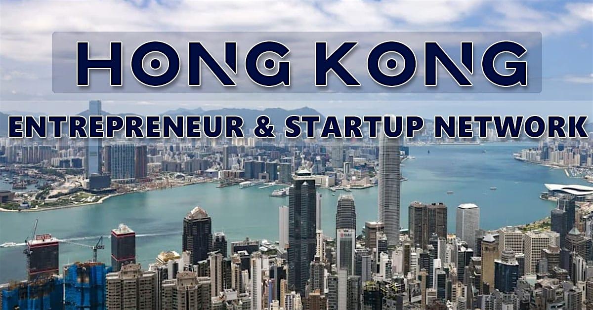 Hong Kong Biggest Business, Tech & Entrepreneur Networking Soiree – Hong Kong, HKI