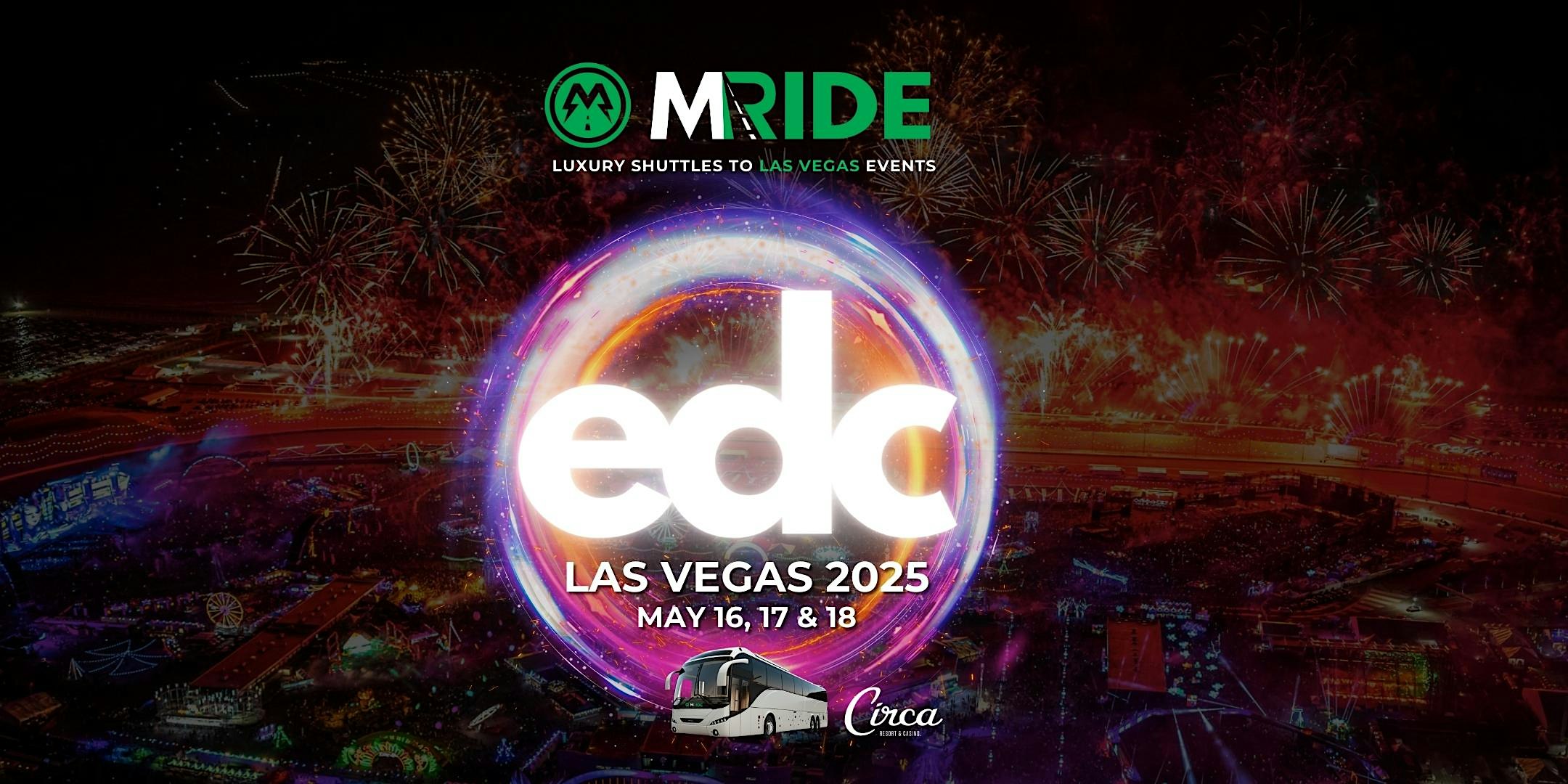 EDC SHUTTLE BUS from Circa Resort and Casino (DOWNTOWN) 5/16 thru 5/18/2025 – Las Vegas, NV