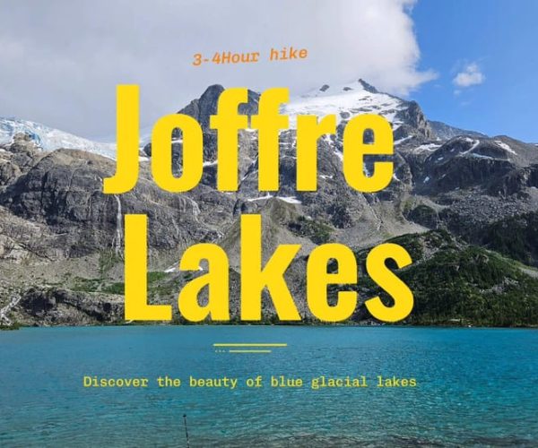 Joffre Lakes/ Hiking Day Trip – British Columbia, Canada