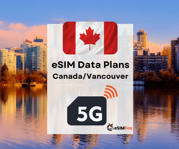 Vancouver : eSIM Internet Data Plan for Canada 4G/5G – Vancouver, Canada