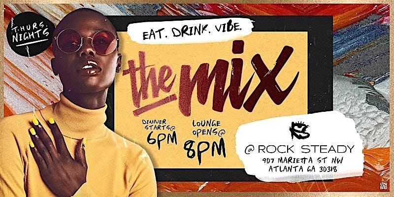 ‘The Mix’ @ Rock Steady – Eat.Drink.Vibe. (9/19) – Atlanta, GA