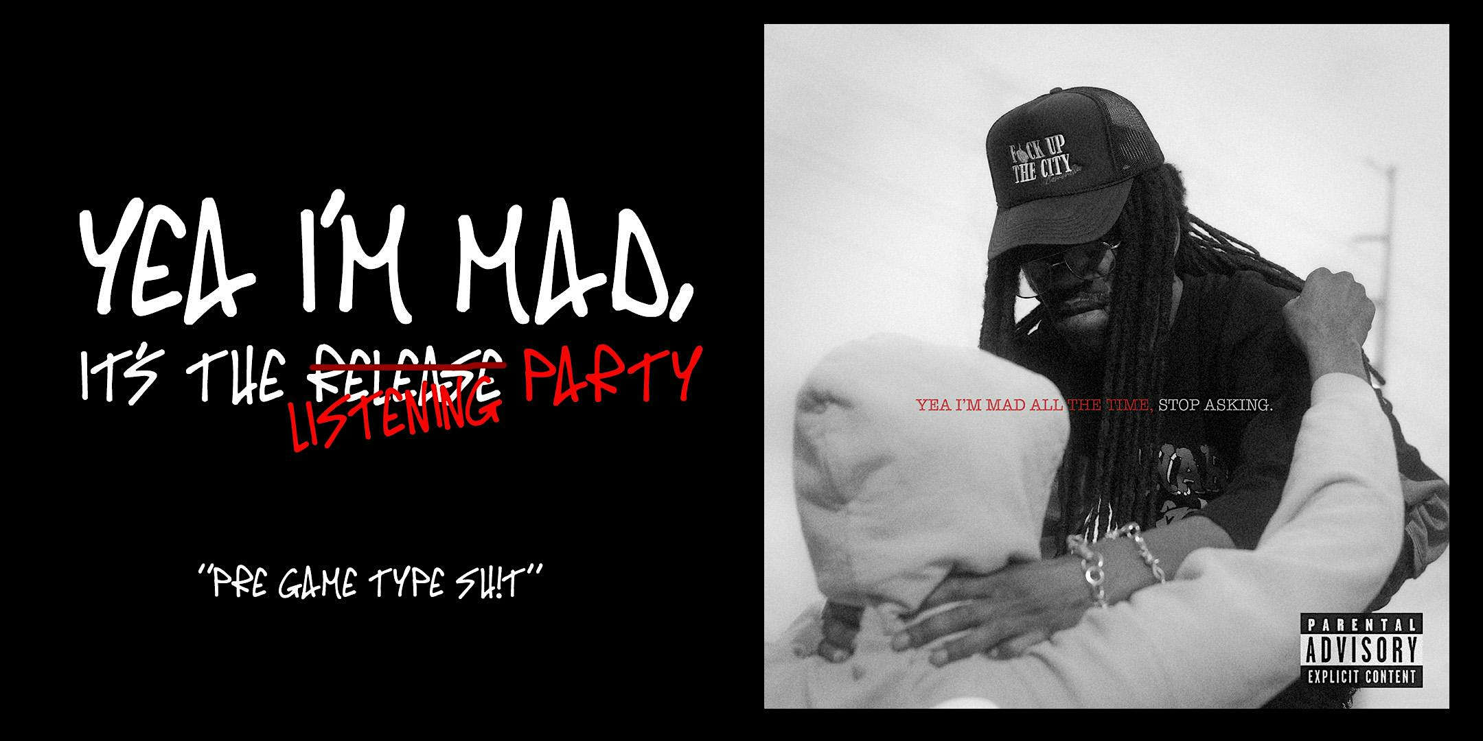 Yea I’m MAD, it’s the Listening Party – Houston, TX