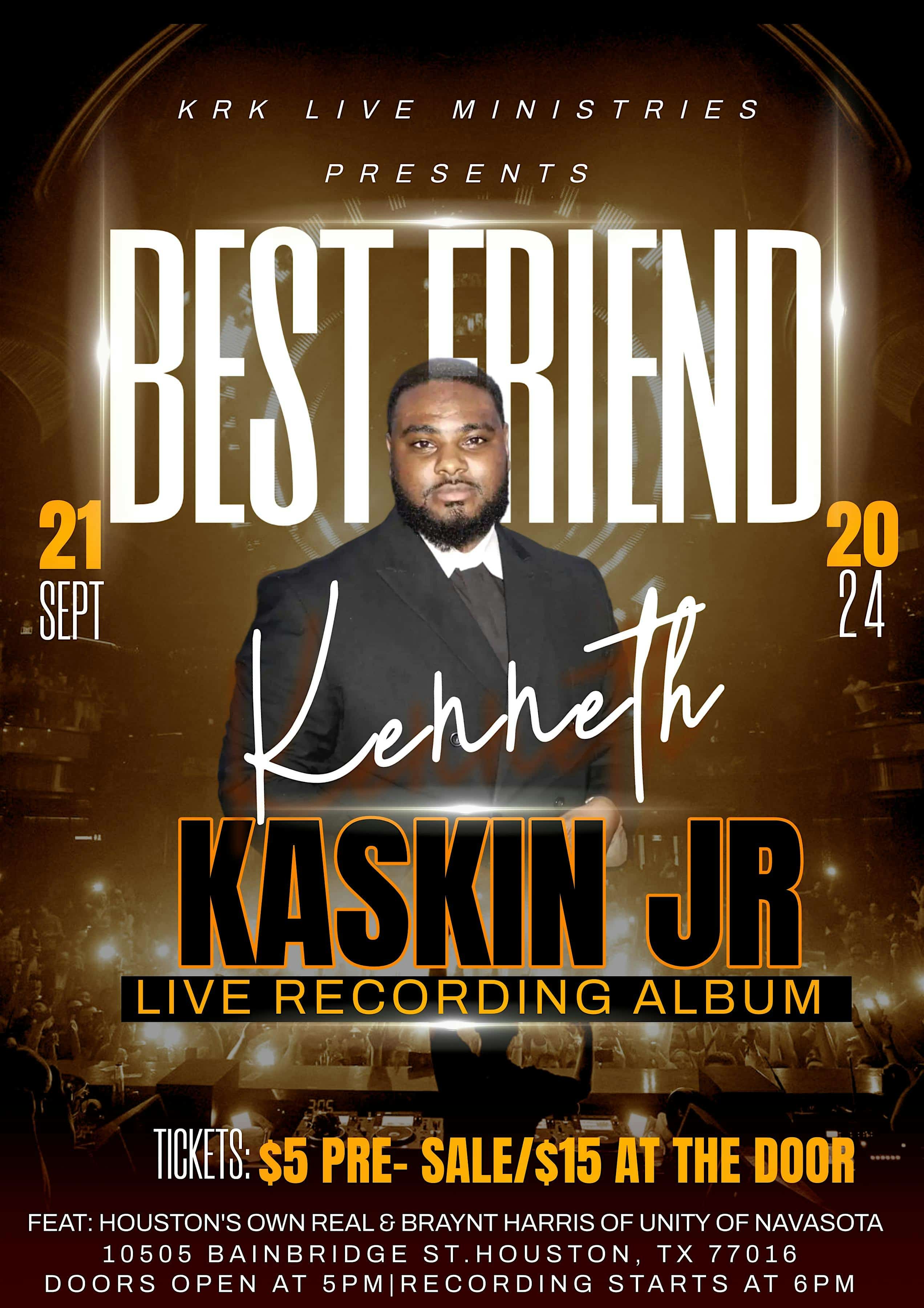 Pastor Ken Kaskin Jr-Best Friend Live In Houston – Houston, TX