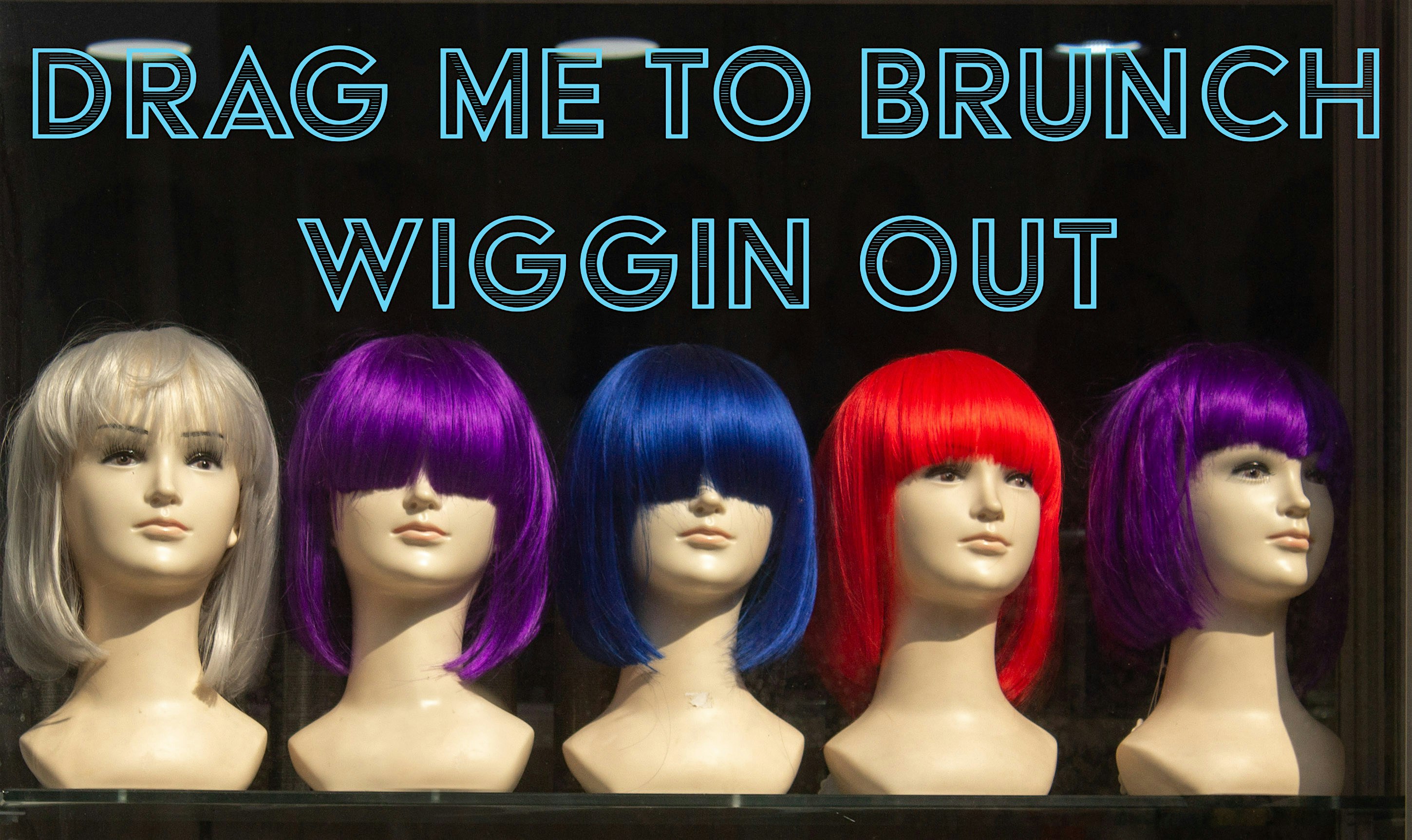 Drag me to Brunch :Wiggin out – Panama City Beach, FL