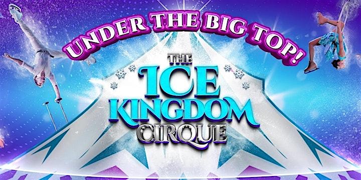 TUCSON, AZ – THE ICE KINGDOM CIRQUE – Tucson, AZ