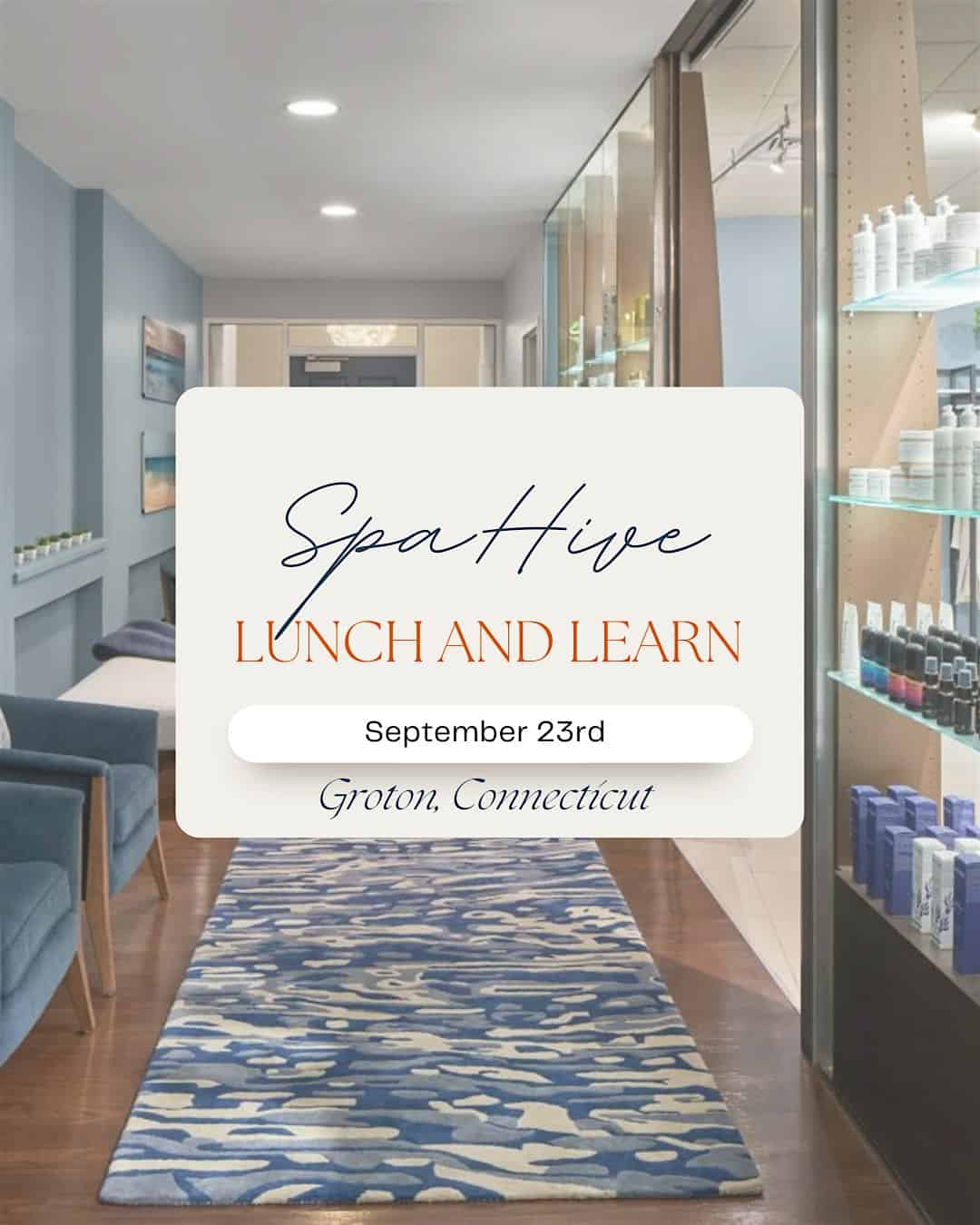 SpaHive Connecticut: Luxury Lunch and Learn – Groton, CT