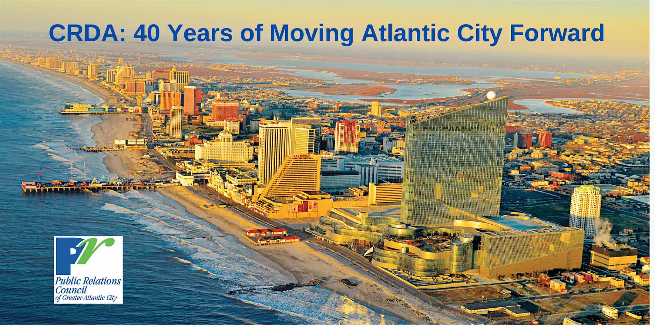 CRDA: 40 Years of Moving Atlantic City Forward – Atlantic City, NJ