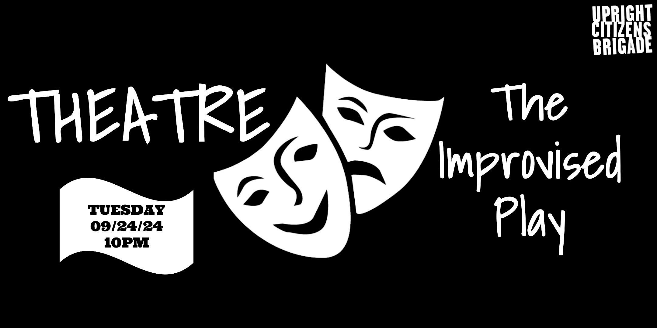 THEATRE: The Improvised Play – New York, NY