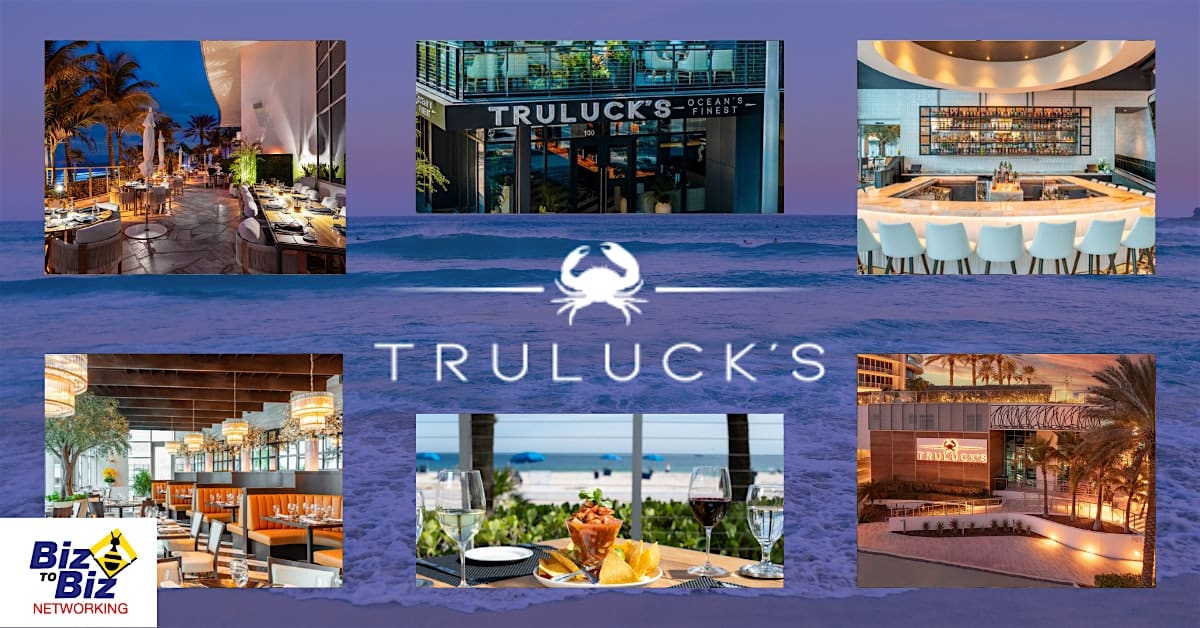 Biz To Biz Networking at Truluck’s Fort Lauderdale Beach – Fort Lauderdale, FL