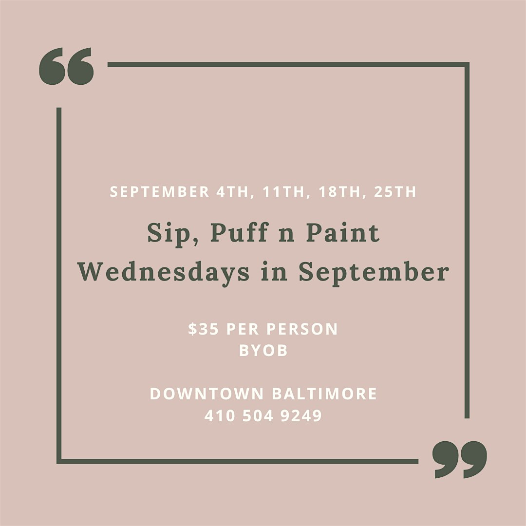 Sip, Puff n Paint.. Wednesday’s in September! – Baltimore, MD