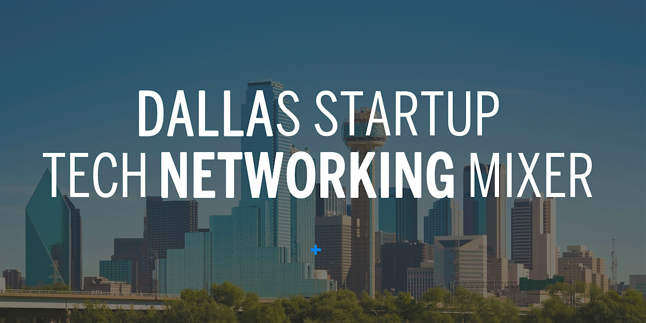 Dallas Startup & Tech Mixer – Dallas, TX