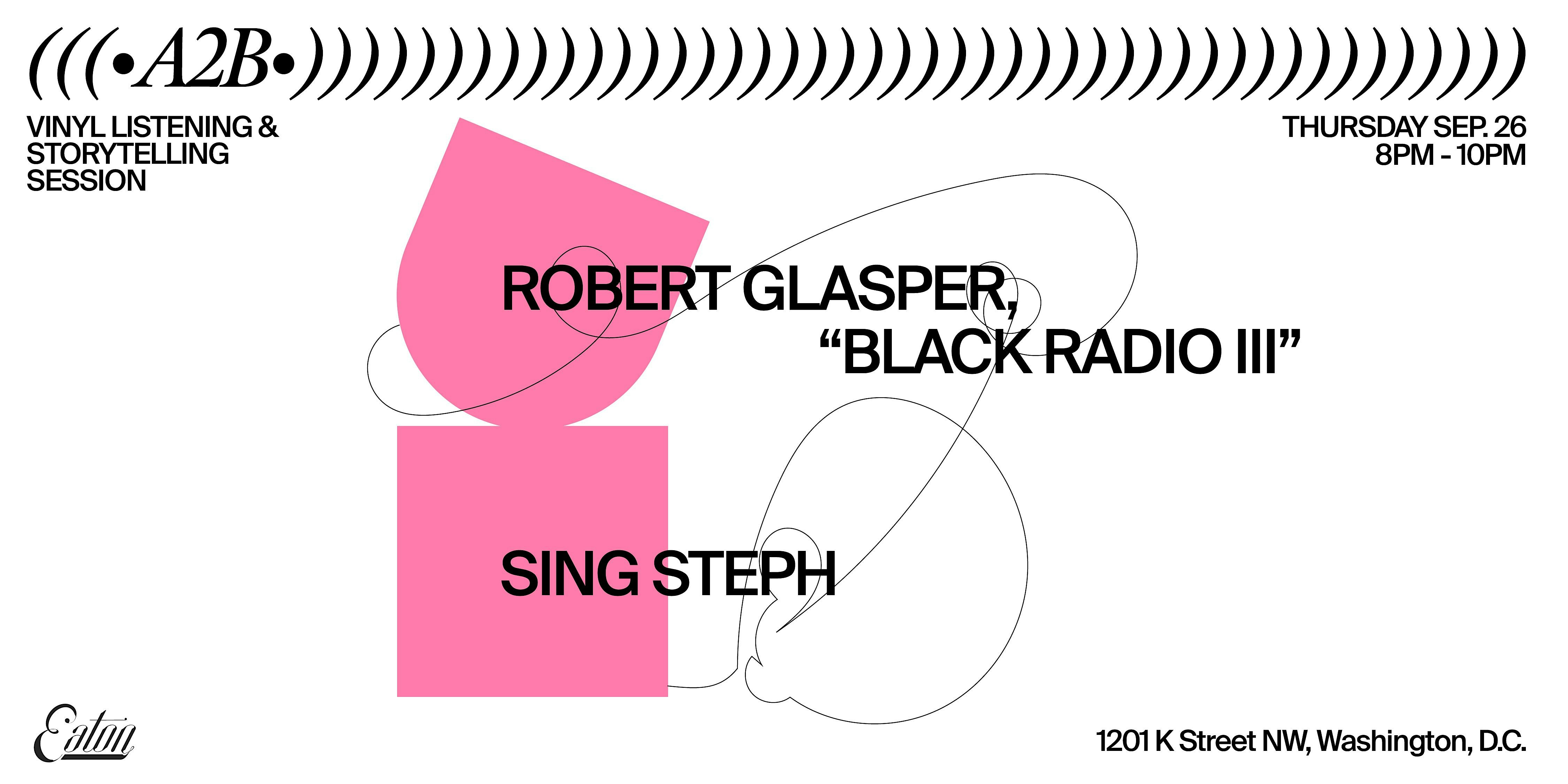 A2B; Sing Steph on Robert Glasper’s, “Black Radio III” – Washington, DC