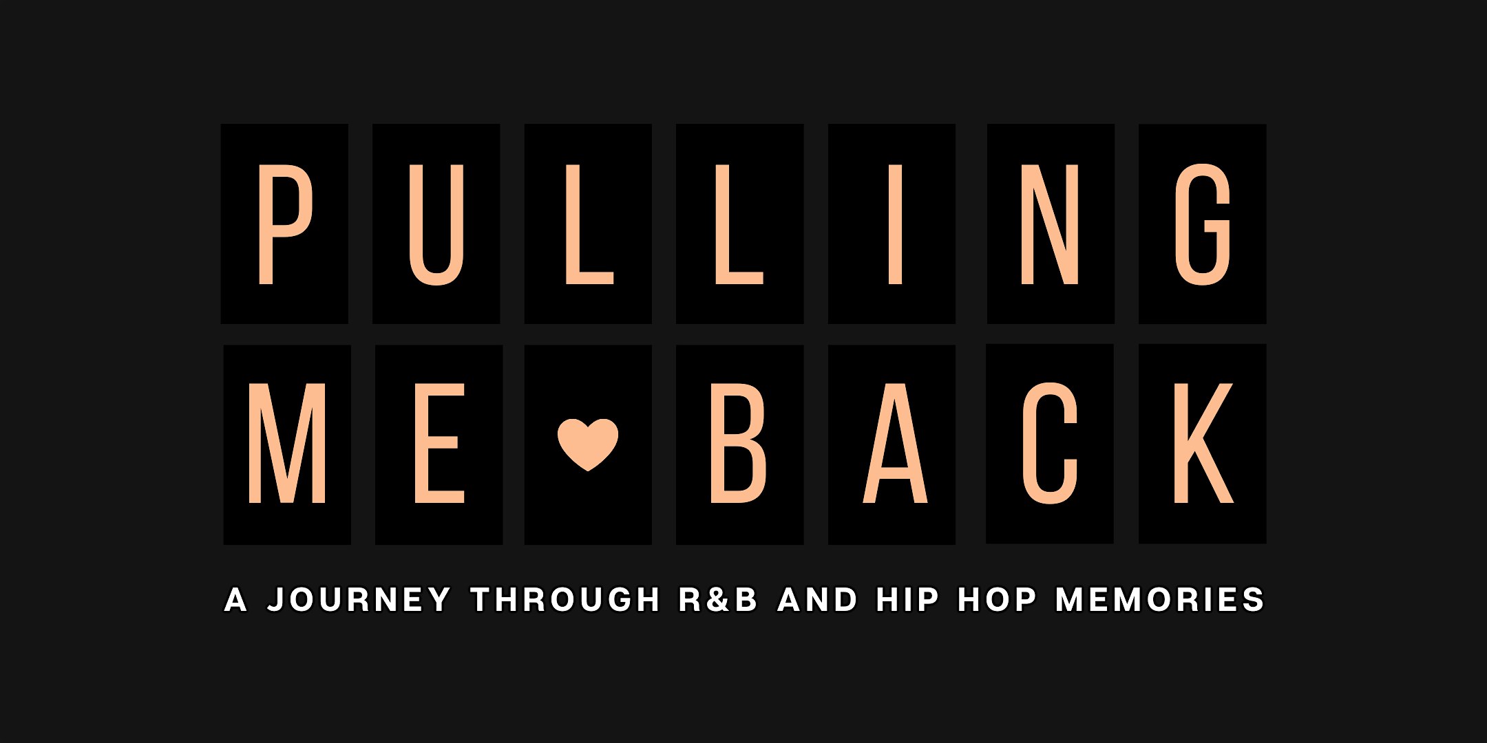 Pulling Me Back: A Journey Through R&B and Hip Hop Memories – Los Angeles, CA