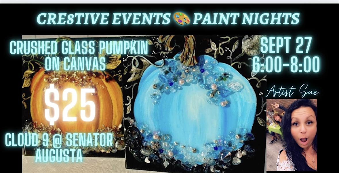 $25 Paint Night – Crushed Glass Pumpkin on Canvas- Cloud 9 Senator Augusta – Augusta, ME