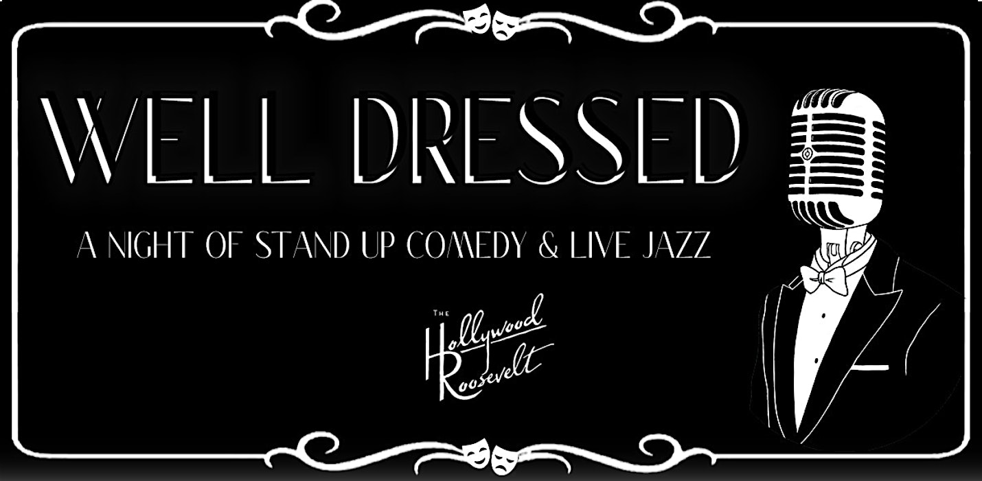 Well Dressed – A Night of Stand Up Comedy & Live Jazz – Los Angeles, CA